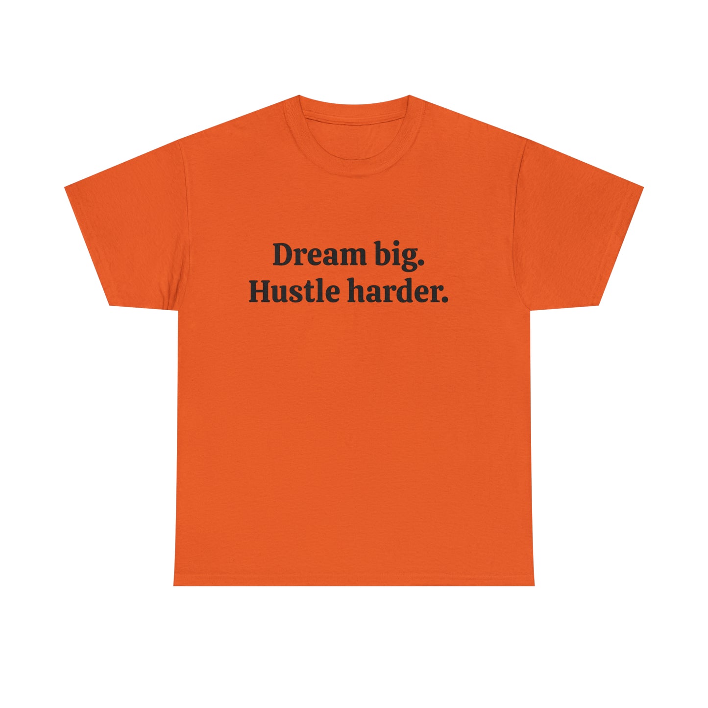 Dream Big, Hustle Harder, Cotton T-Shirt