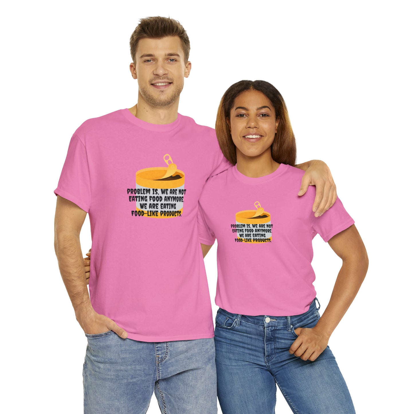Problem Is, We're Not Eating Food Anymore, We're Eating Food-Like Products T-Shirt