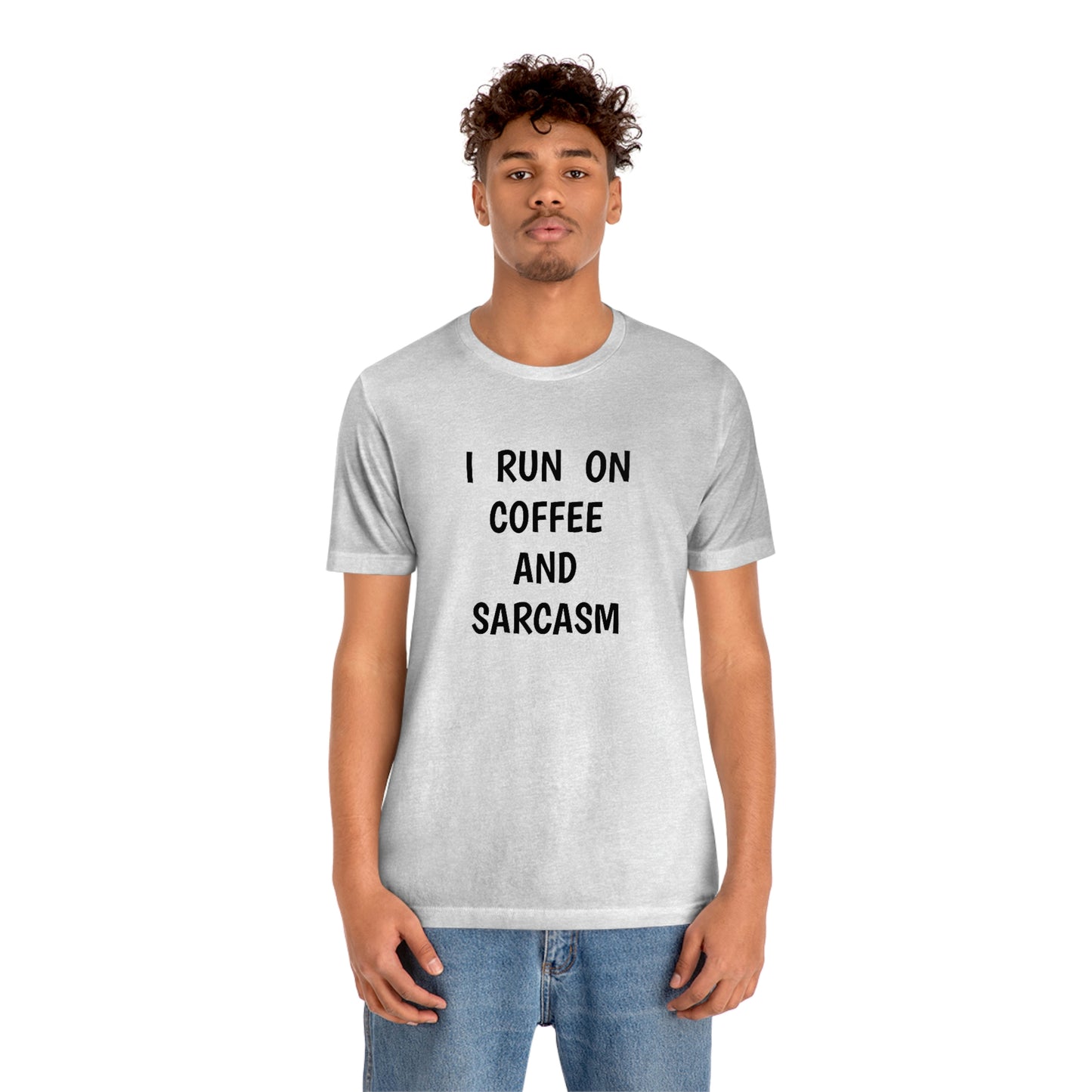 I Run on Coffee and Sarcasm, T-Shirt