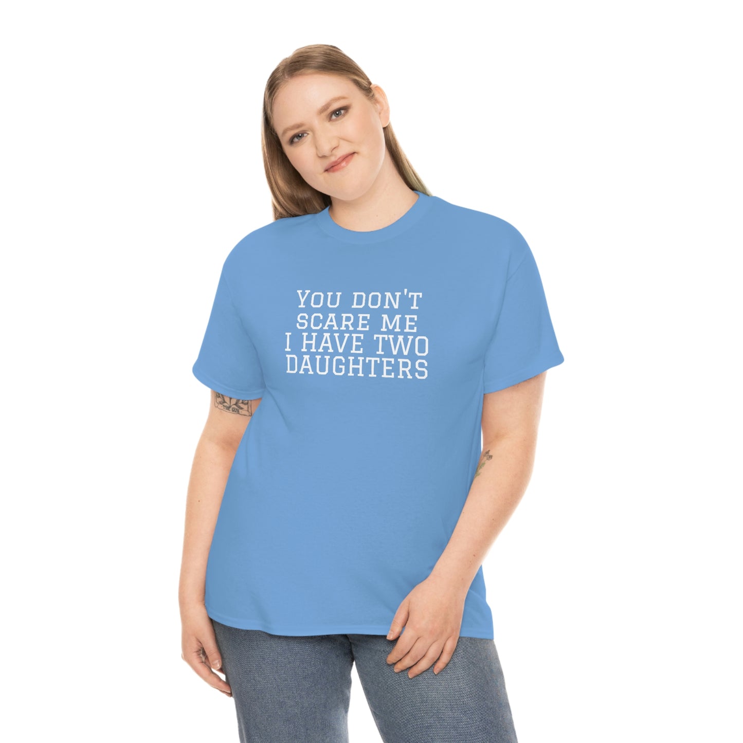 You Don't Scare Me, I Have Daughters! Heavy Cotton T-Shirt