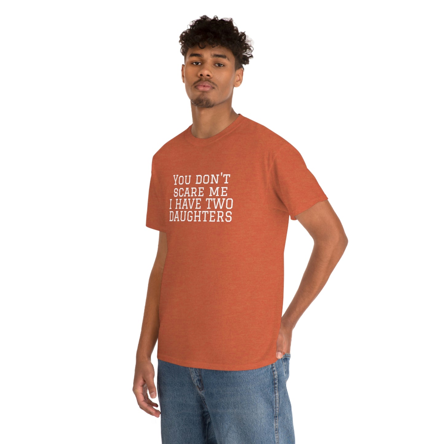 You Don't Scare Me, I Have Daughters! Heavy Cotton T-Shirt