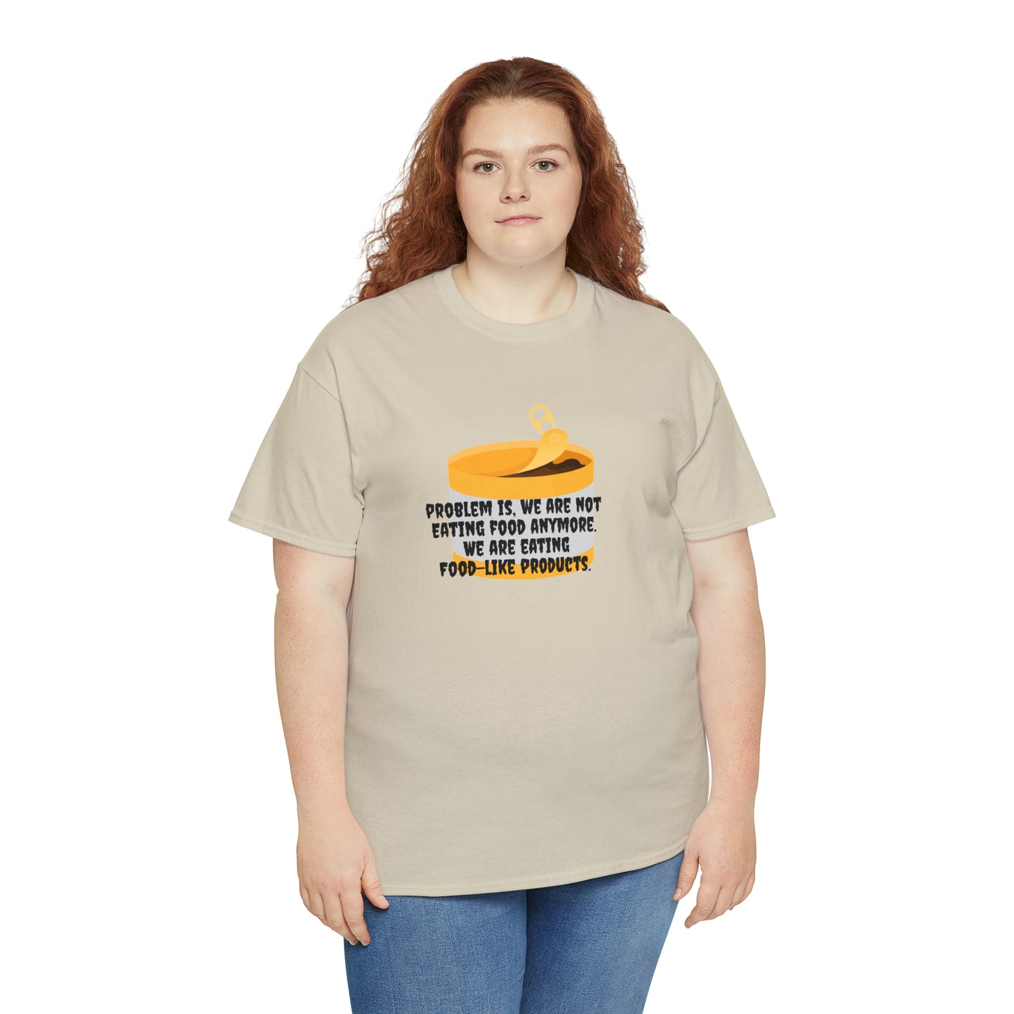 Problem Is, We're Not Eating Food Anymore, We're Eating Food-Like Products T-Shirt