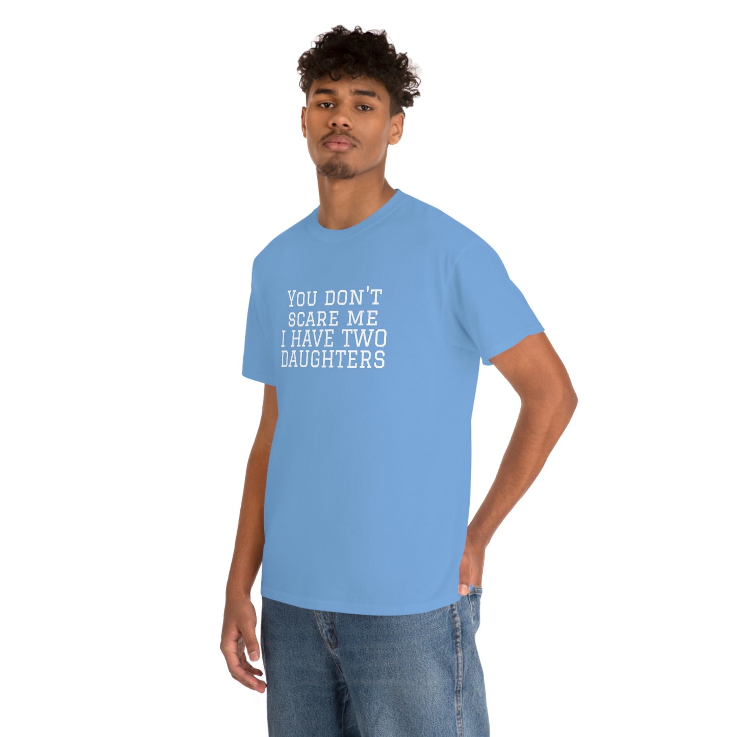 You Don't Scare Me, I Have Daughters! Heavy Cotton T-Shirt