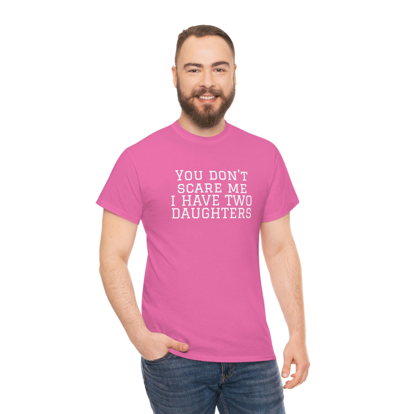 You Don't Scare Me, I Have Daughters! Heavy Cotton T-Shirt