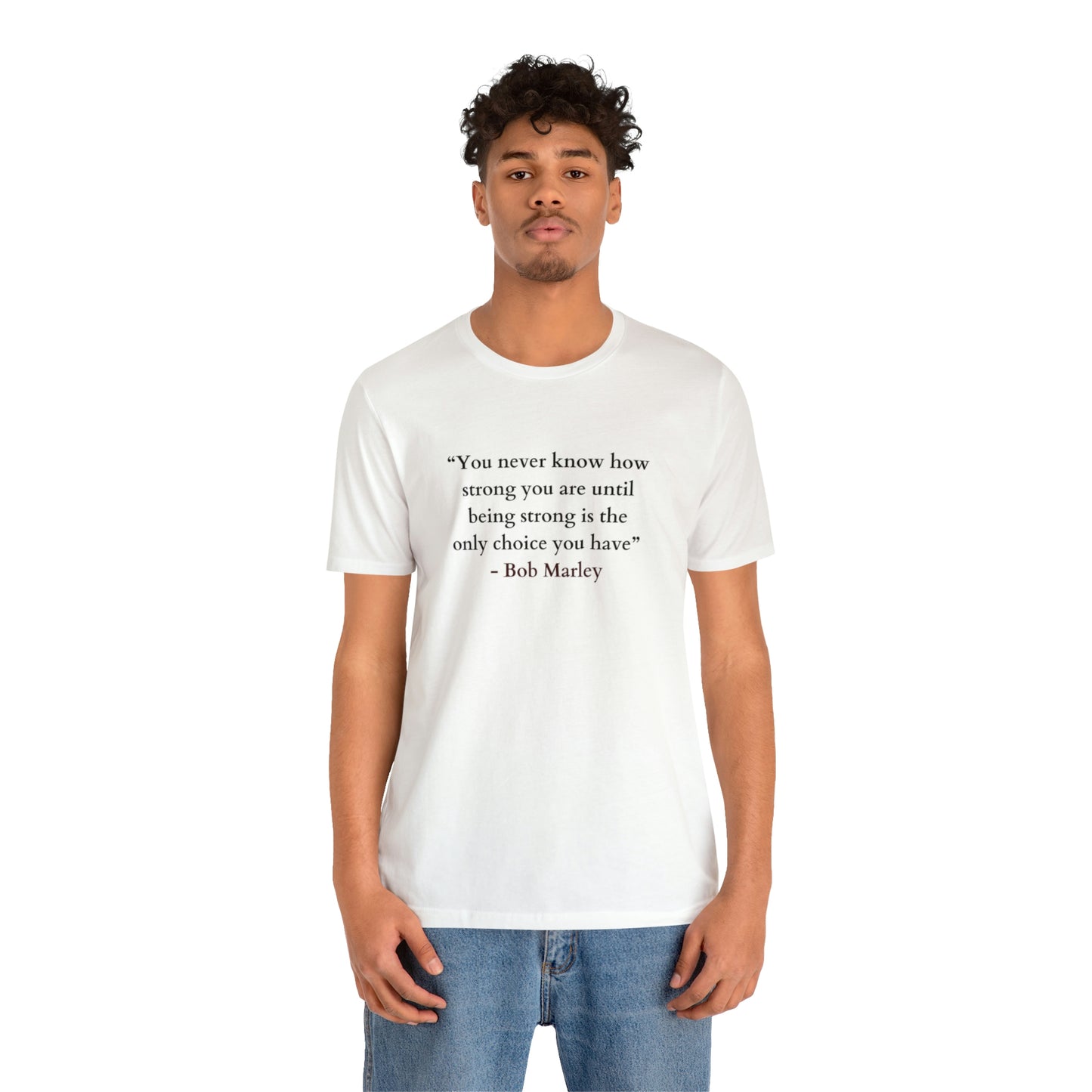 You Never Know How Strong You Are....!' Soft Jersey T-Shirt