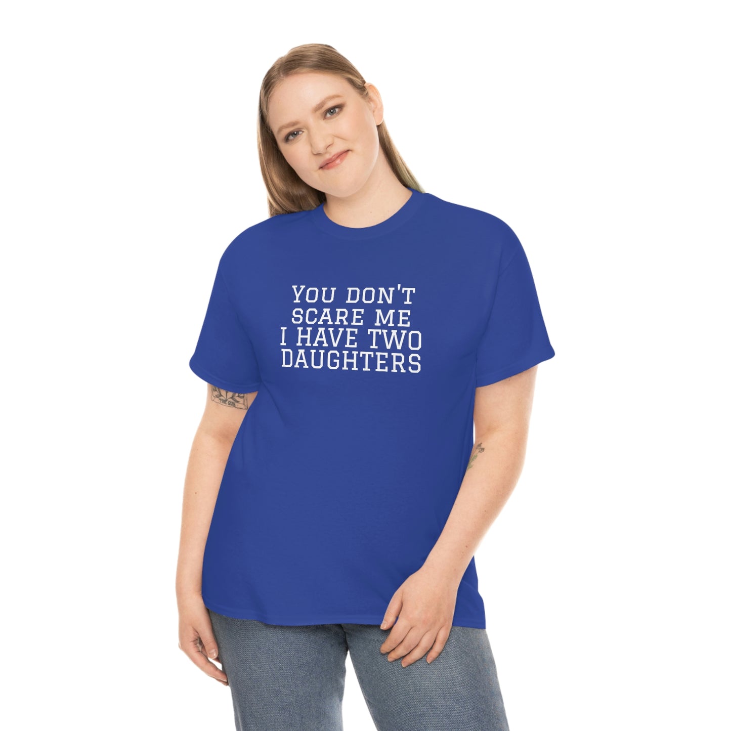You Don't Scare Me, I Have Daughters! Heavy Cotton T-Shirt