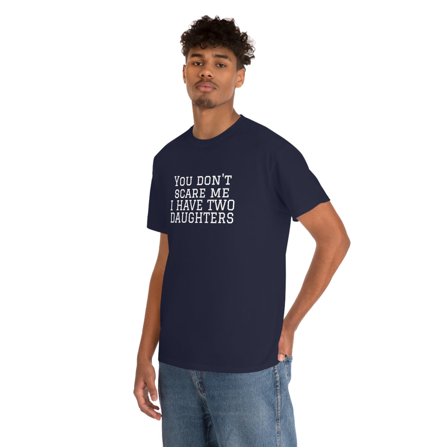 You Don't Scare Me, I Have Daughters! Heavy Cotton T-Shirt