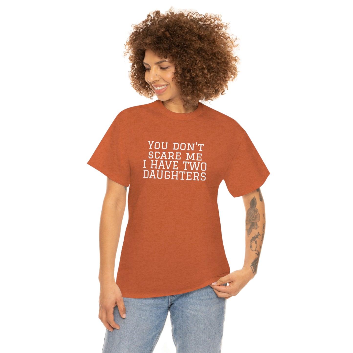 You Don't Scare Me, I Have Daughters! Heavy Cotton T-Shirt