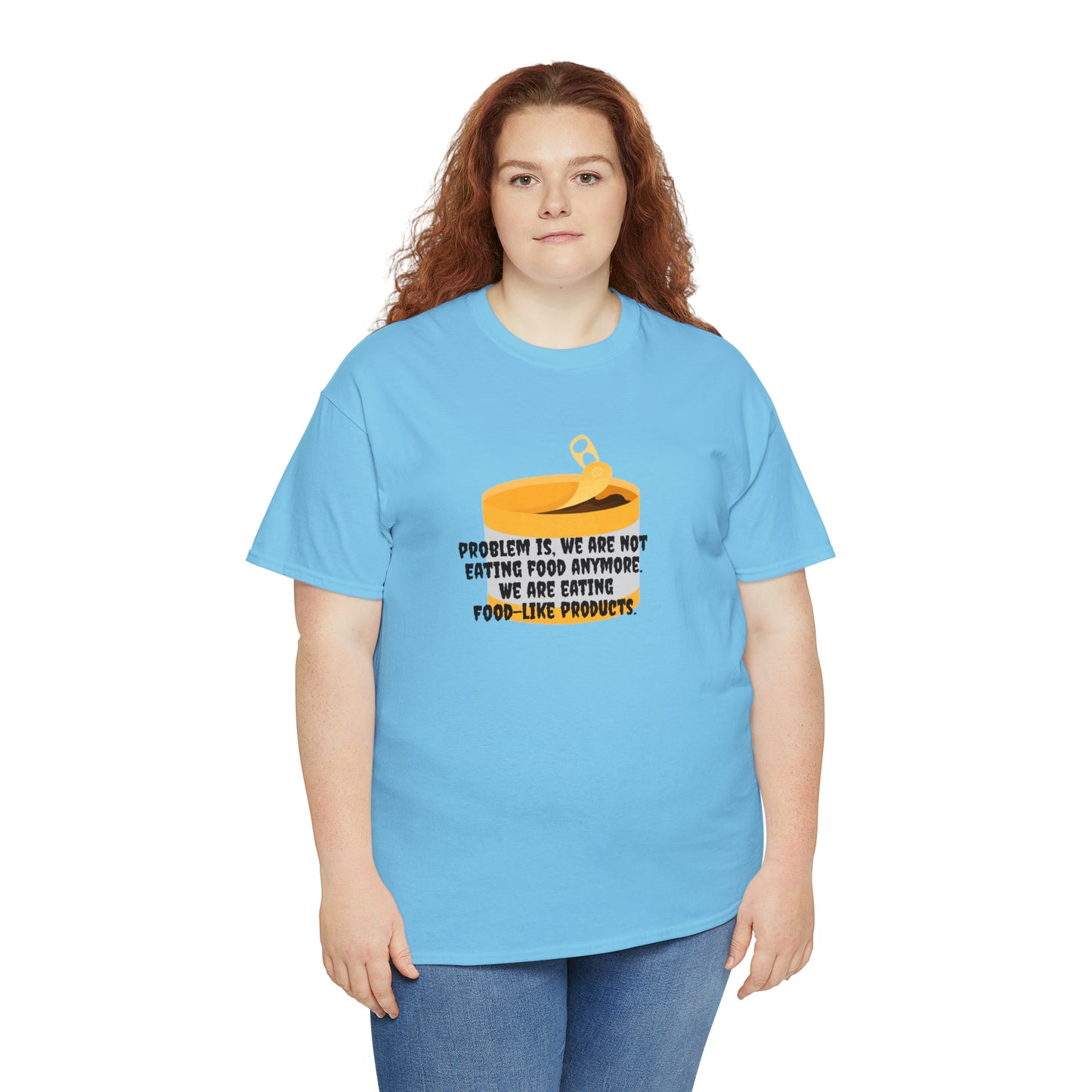 Problem Is, We're Not Eating Food Anymore, We're Eating Food-Like Products T-Shirt