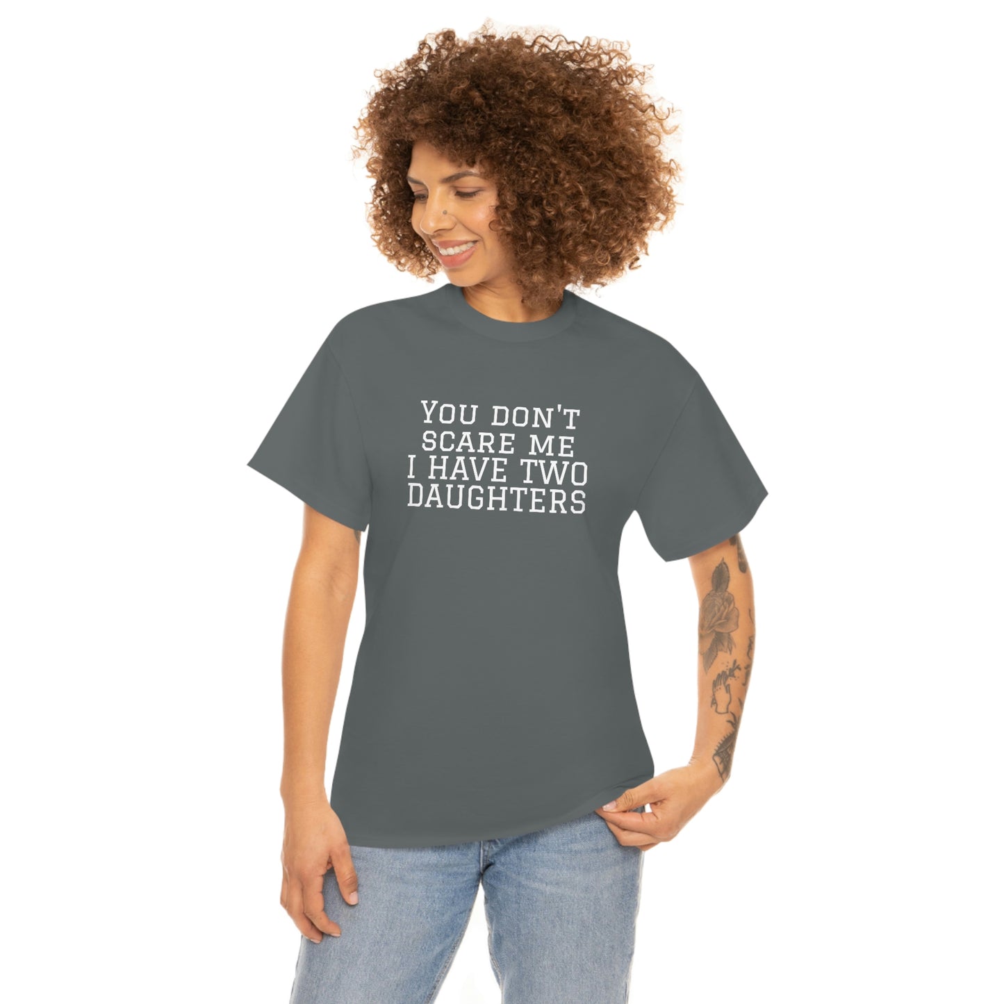 You Don't Scare Me, I Have Daughters! Heavy Cotton T-Shirt