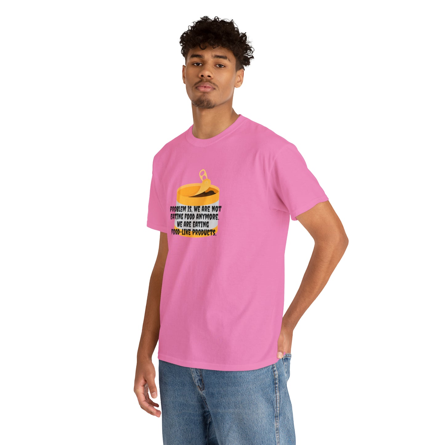 Problem Is, We're Not Eating Food Anymore, We're Eating Food-Like Products T-Shirt