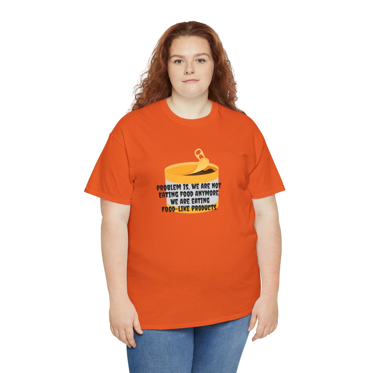 Problem Is, We're Not Eating Food Anymore, We're Eating Food-Like Products T-Shirt