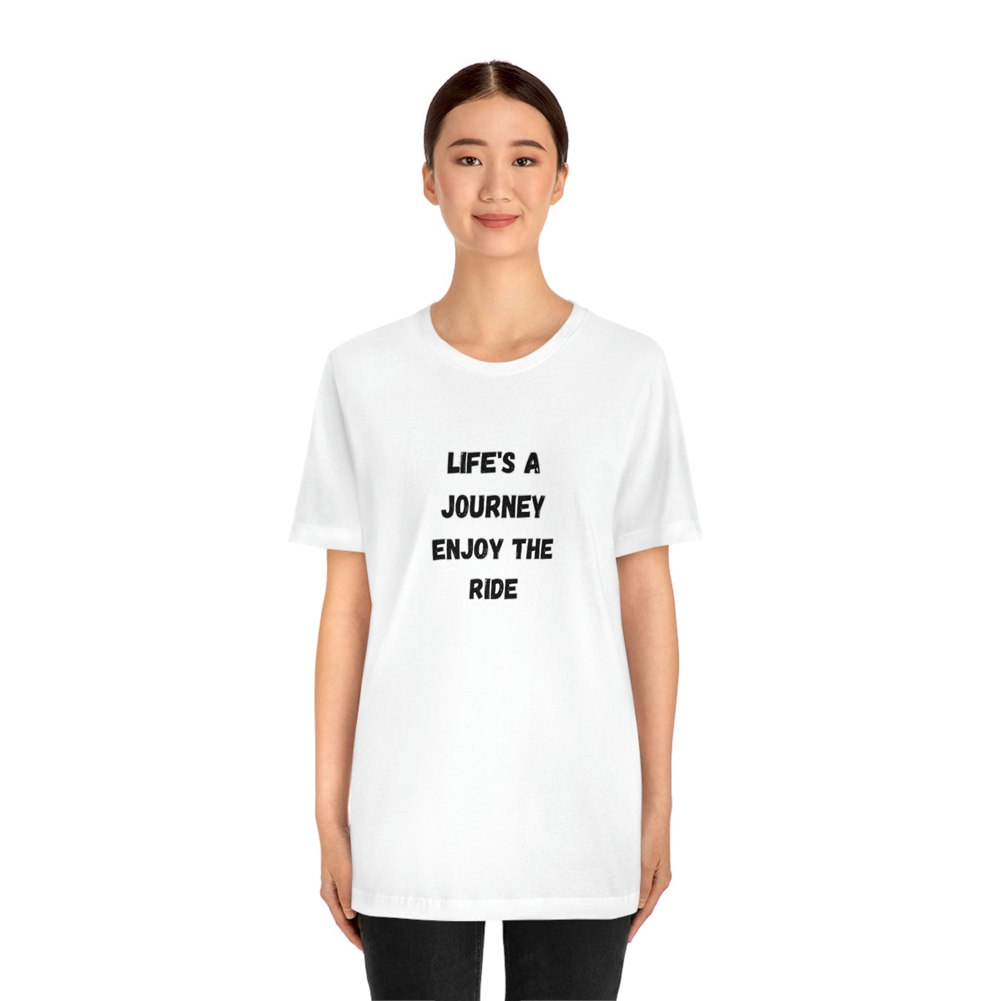 Life's a Journey, Enjoy the Ride T-Shirt