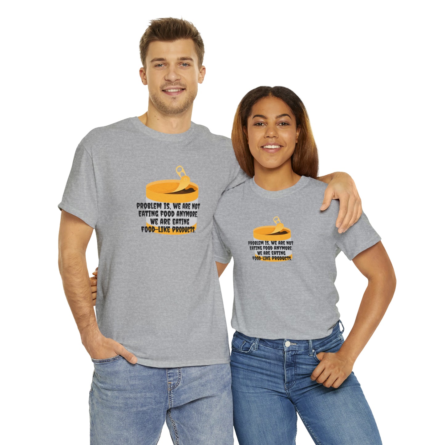 Problem Is, We're Not Eating Food Anymore, We're Eating Food-Like Products T-Shirt