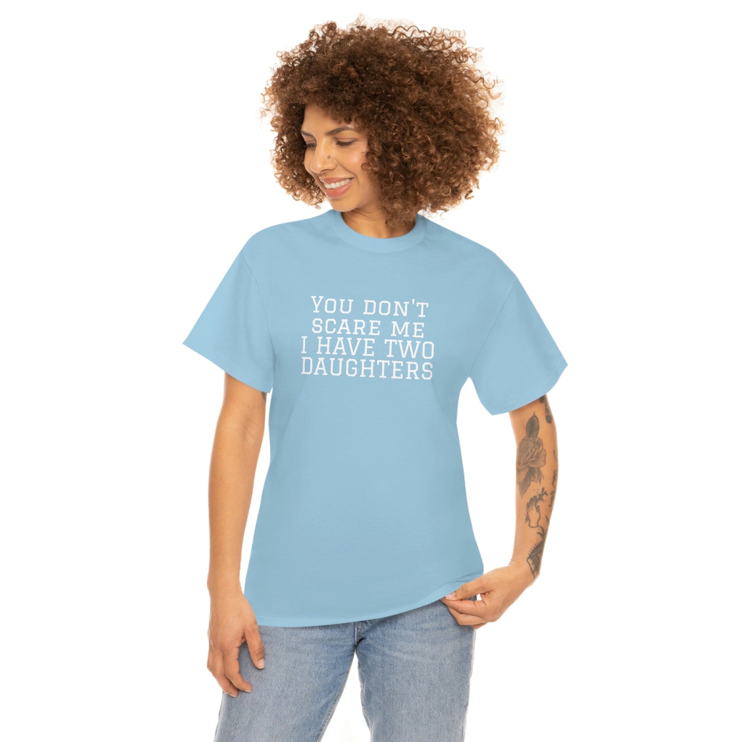 You Don't Scare Me, I Have Daughters! Heavy Cotton T-Shirt