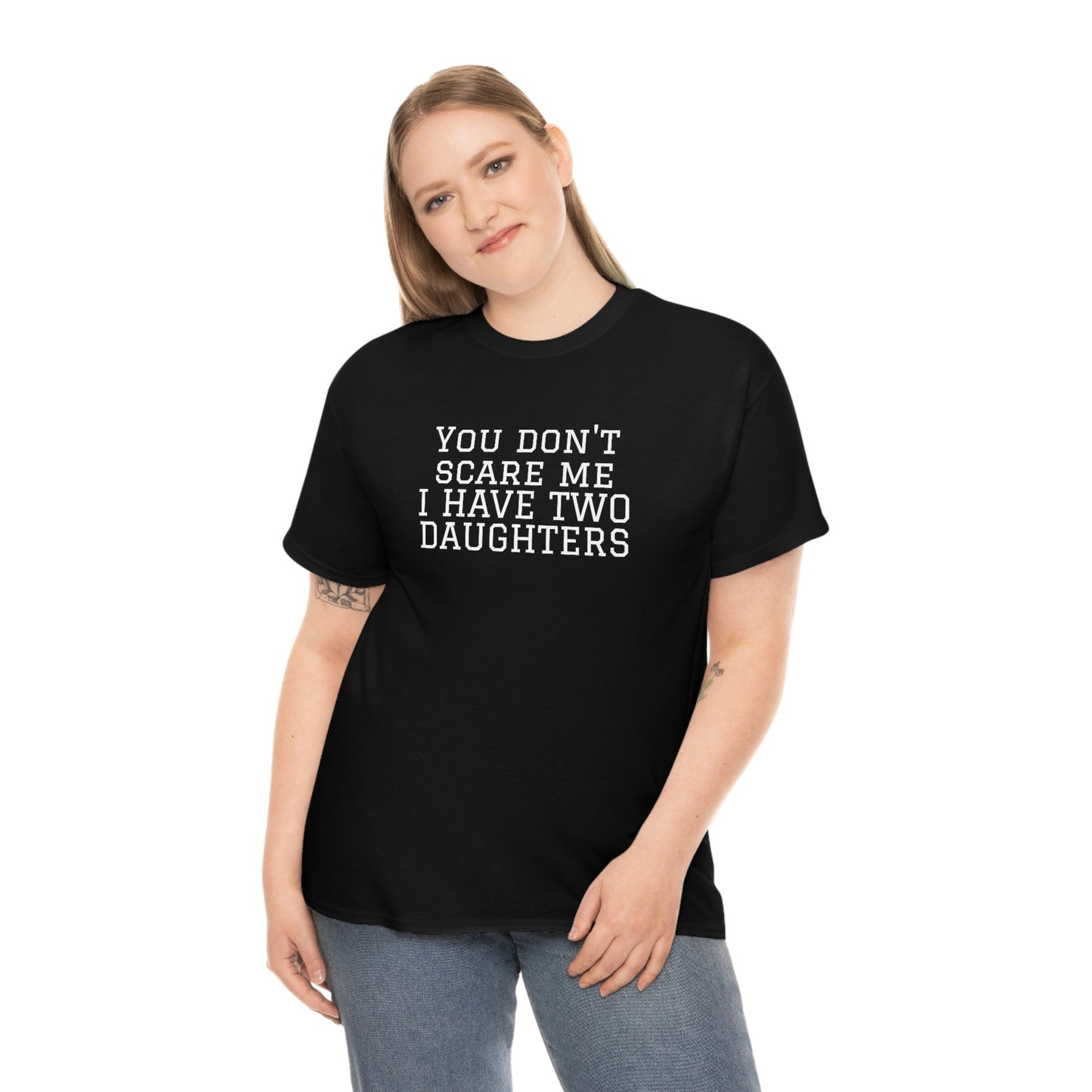You Don't Scare Me, I Have Daughters! Heavy Cotton T-Shirt