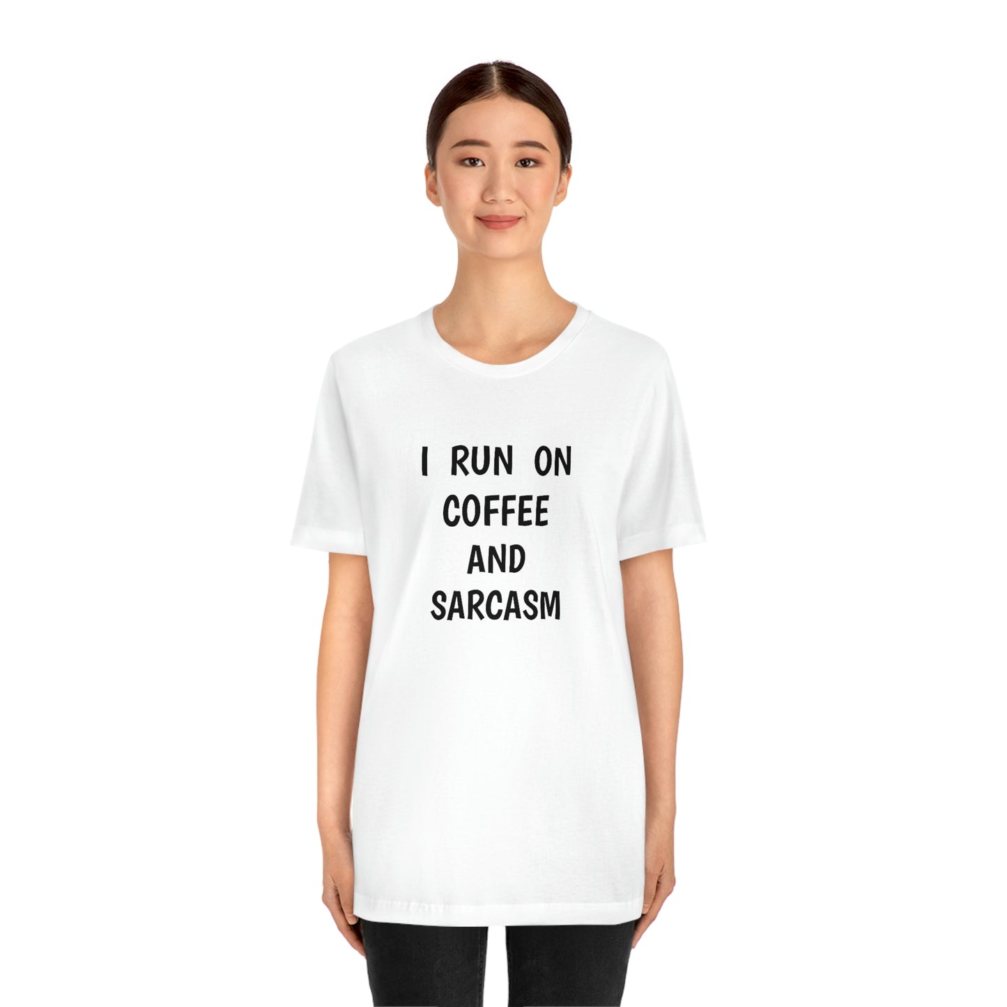 I Run on Coffee and Sarcasm, T-Shirt
