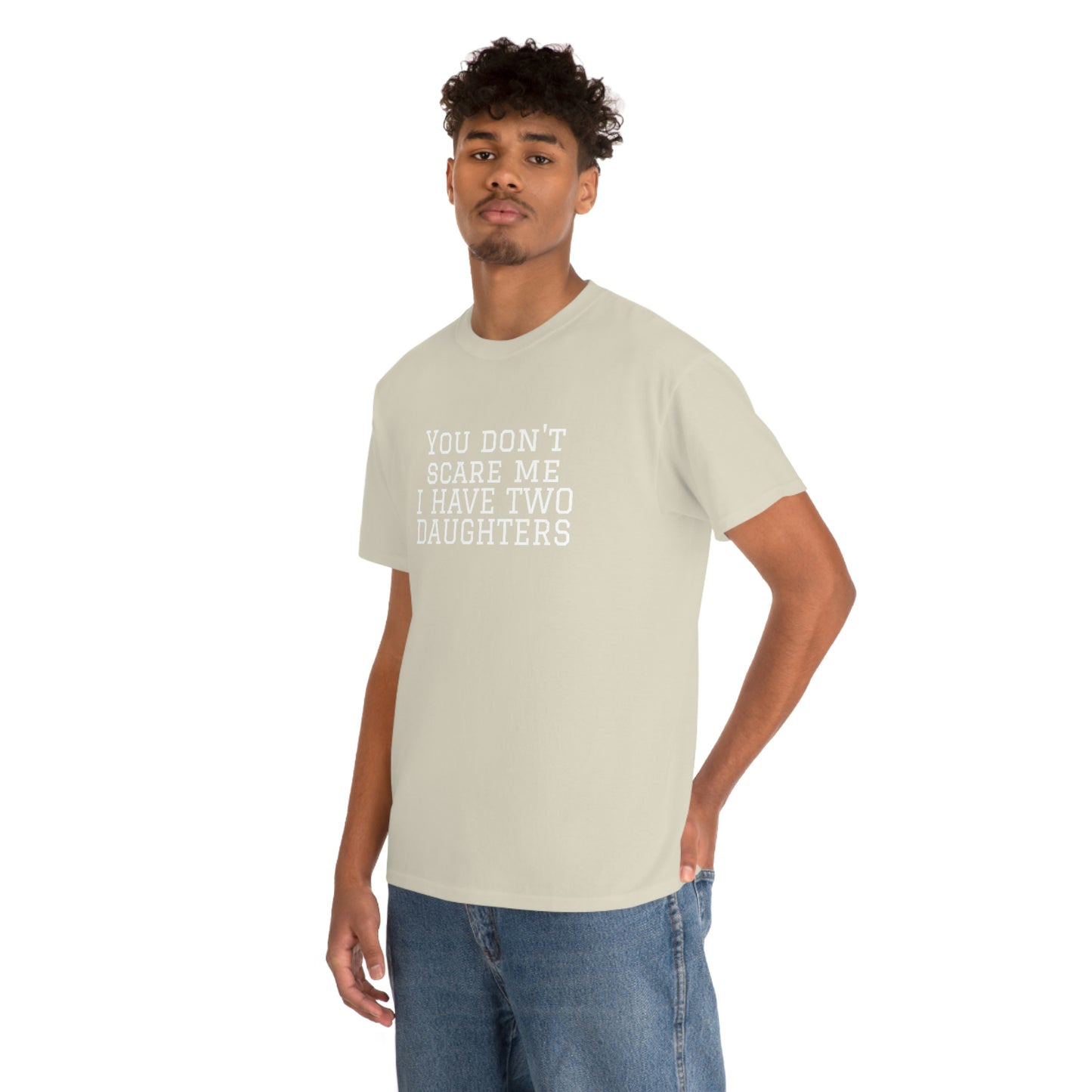 You Don't Scare Me, I Have Daughters! Heavy Cotton T-Shirt