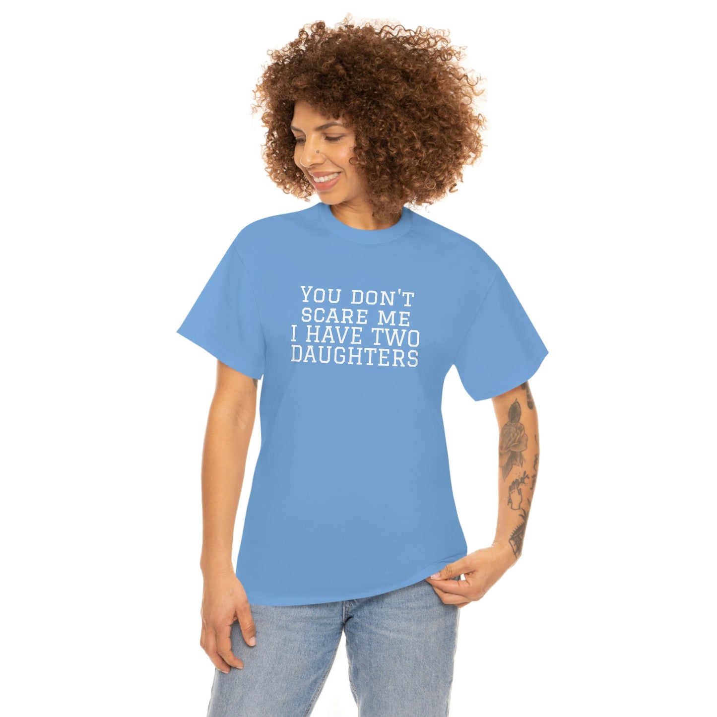 You Don't Scare Me, I Have Daughters! Heavy Cotton T-Shirt