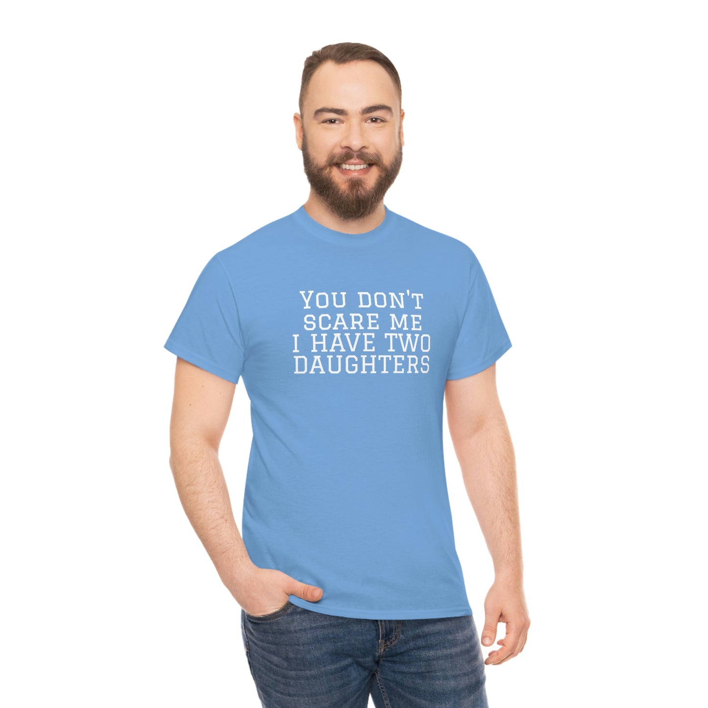 You Don't Scare Me, I Have Daughters! Heavy Cotton T-Shirt