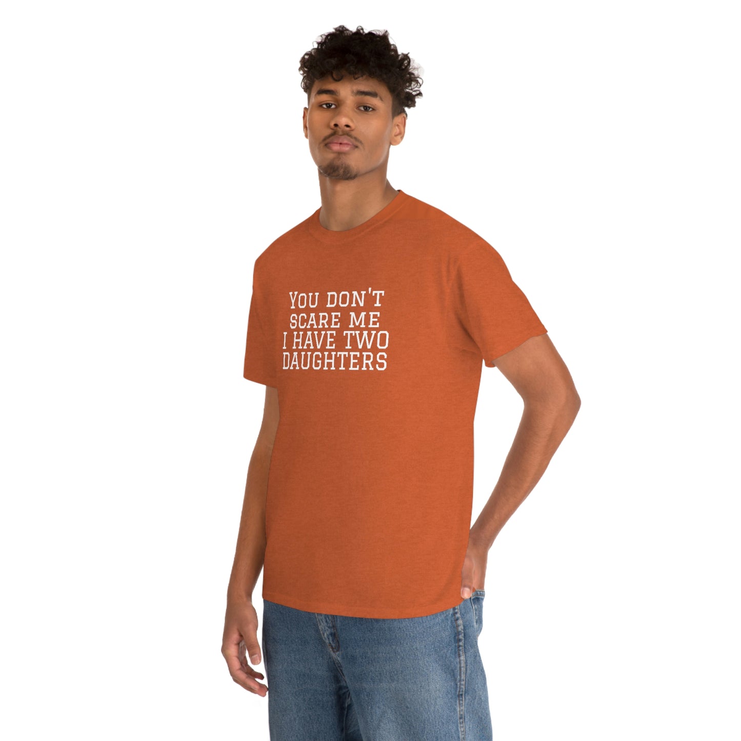 You Don't Scare Me, I Have Daughters! Heavy Cotton T-Shirt