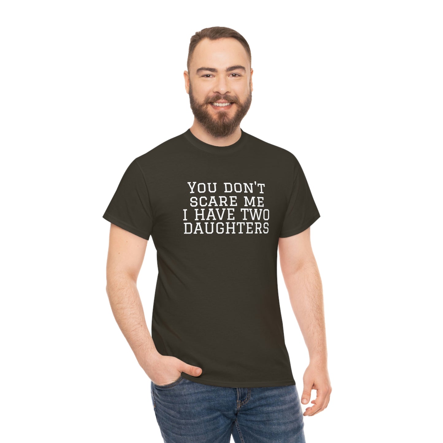 You Don't Scare Me, I Have Daughters! Heavy Cotton T-Shirt