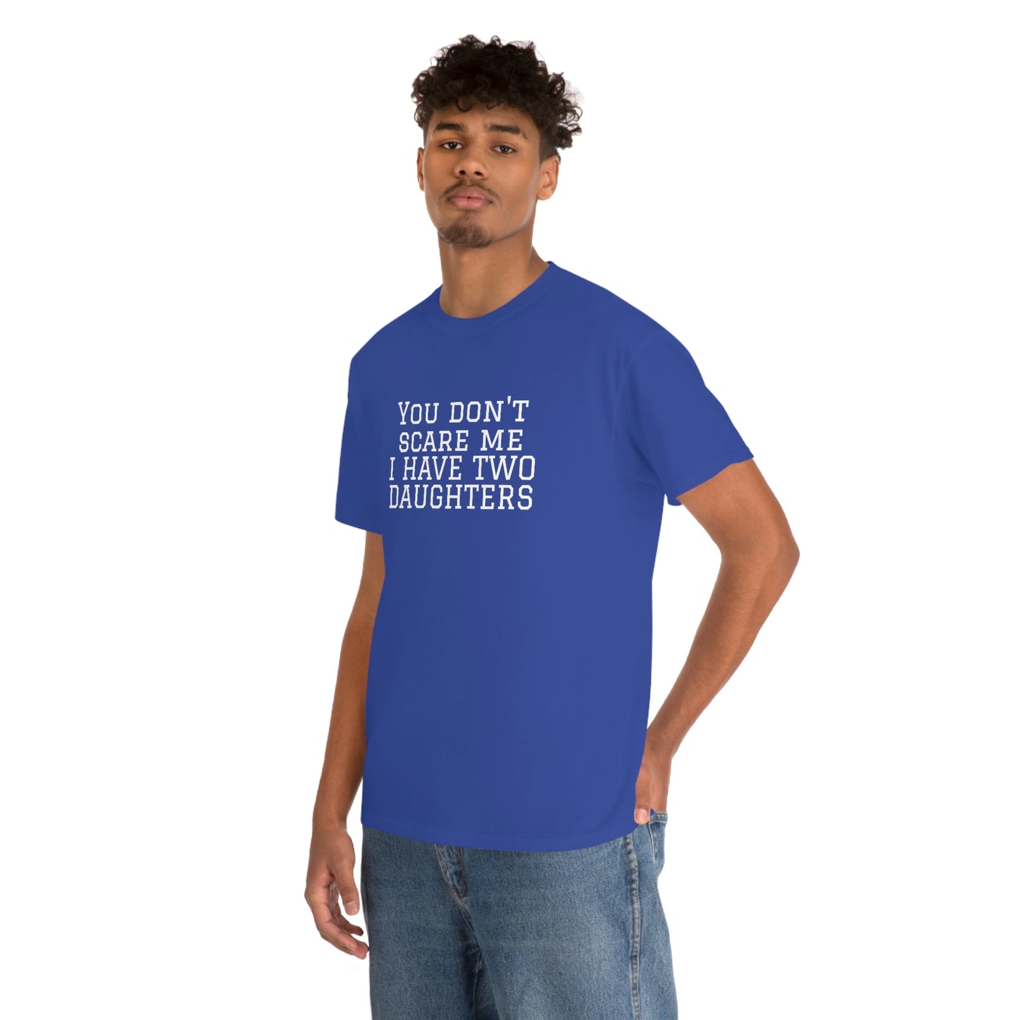 You Don't Scare Me, I Have Daughters! Heavy Cotton T-Shirt