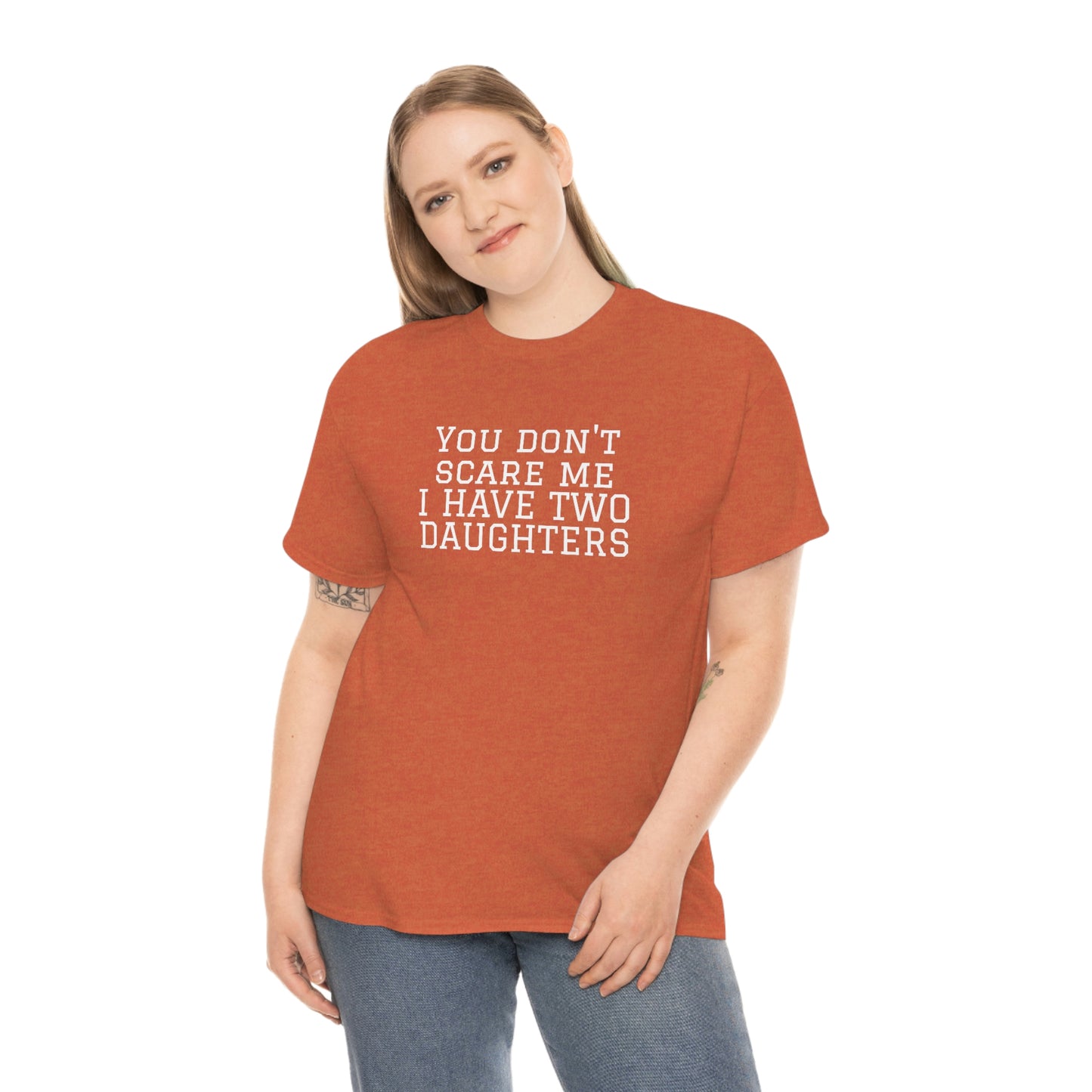 You Don't Scare Me, I Have Daughters! Heavy Cotton T-Shirt