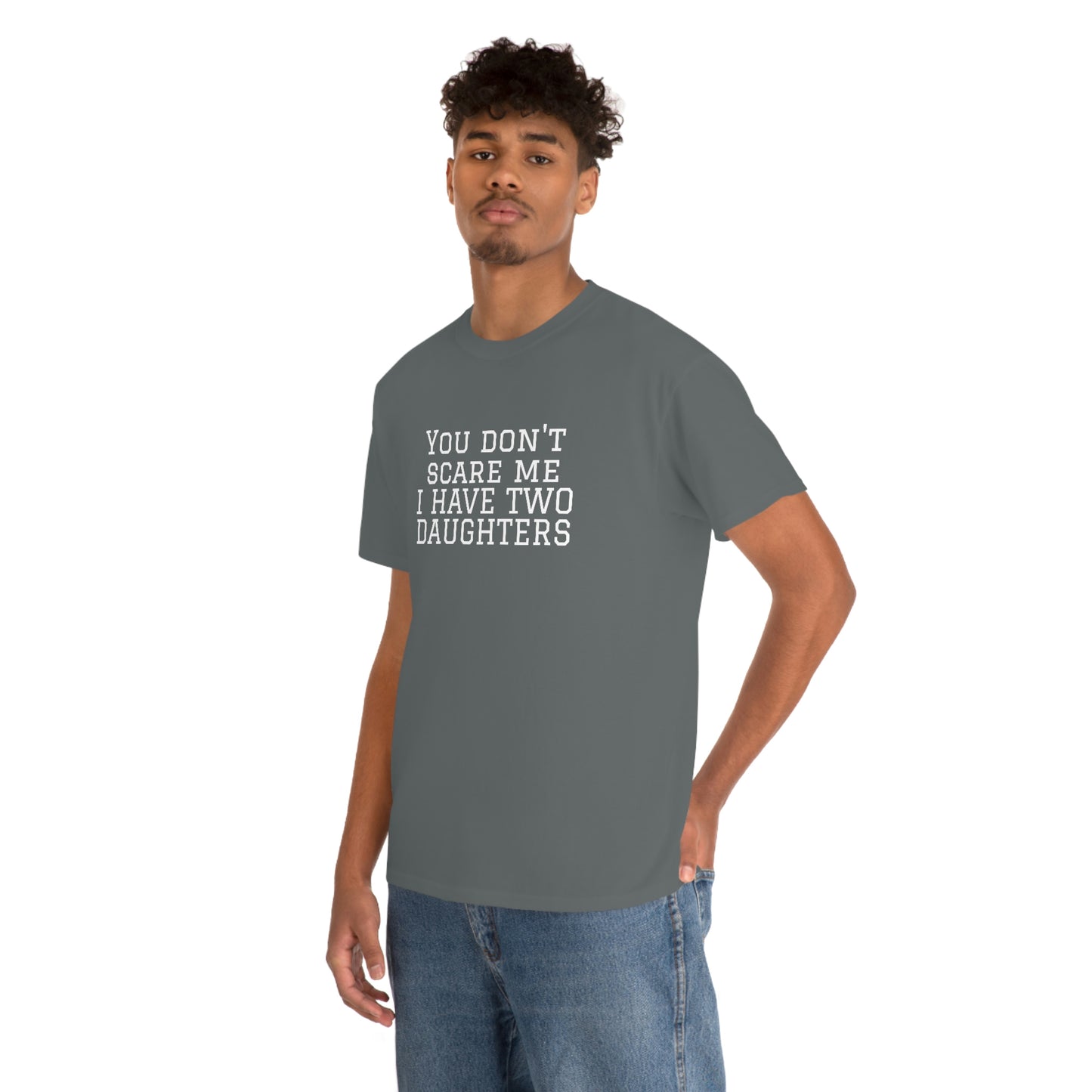 You Don't Scare Me, I Have Daughters! Heavy Cotton T-Shirt