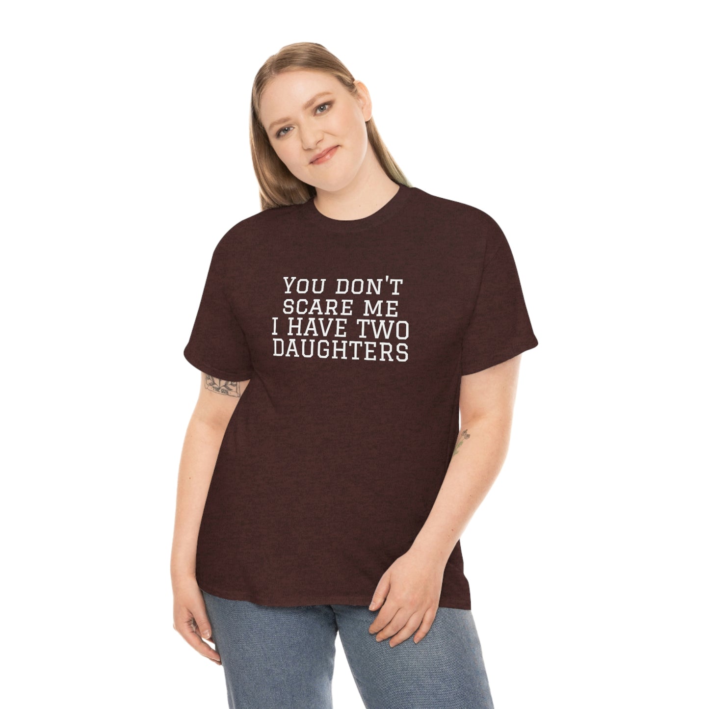 You Don't Scare Me, I Have Daughters! Heavy Cotton T-Shirt