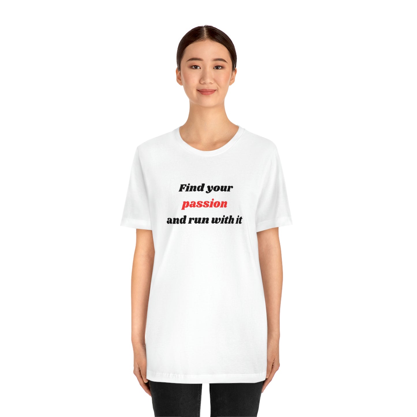 Find Your Passion and Run With It T-Shirt