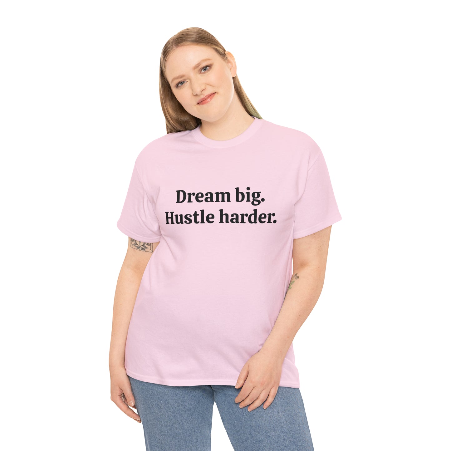 Dream Big, Hustle Harder, Cotton T-Shirt