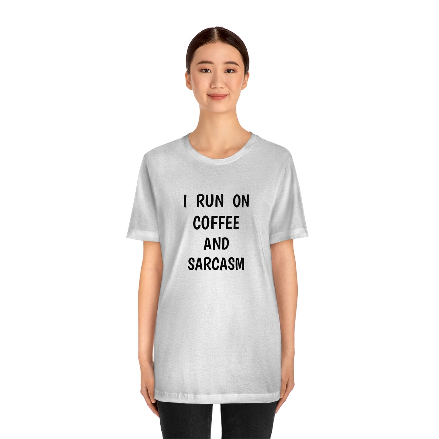 I Run on Coffee and Sarcasm, T-Shirt