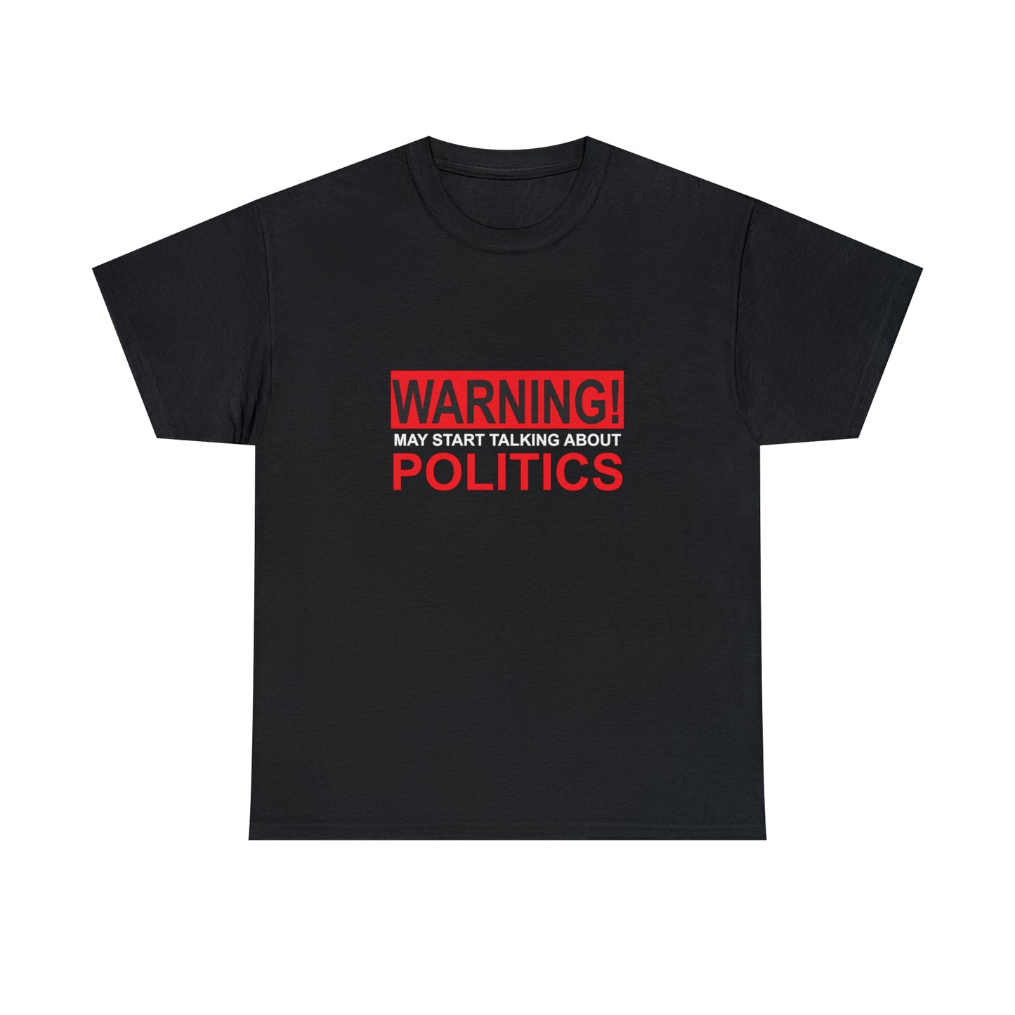 Warning! May Start Talking About Politics Funny T-Shirt Gift