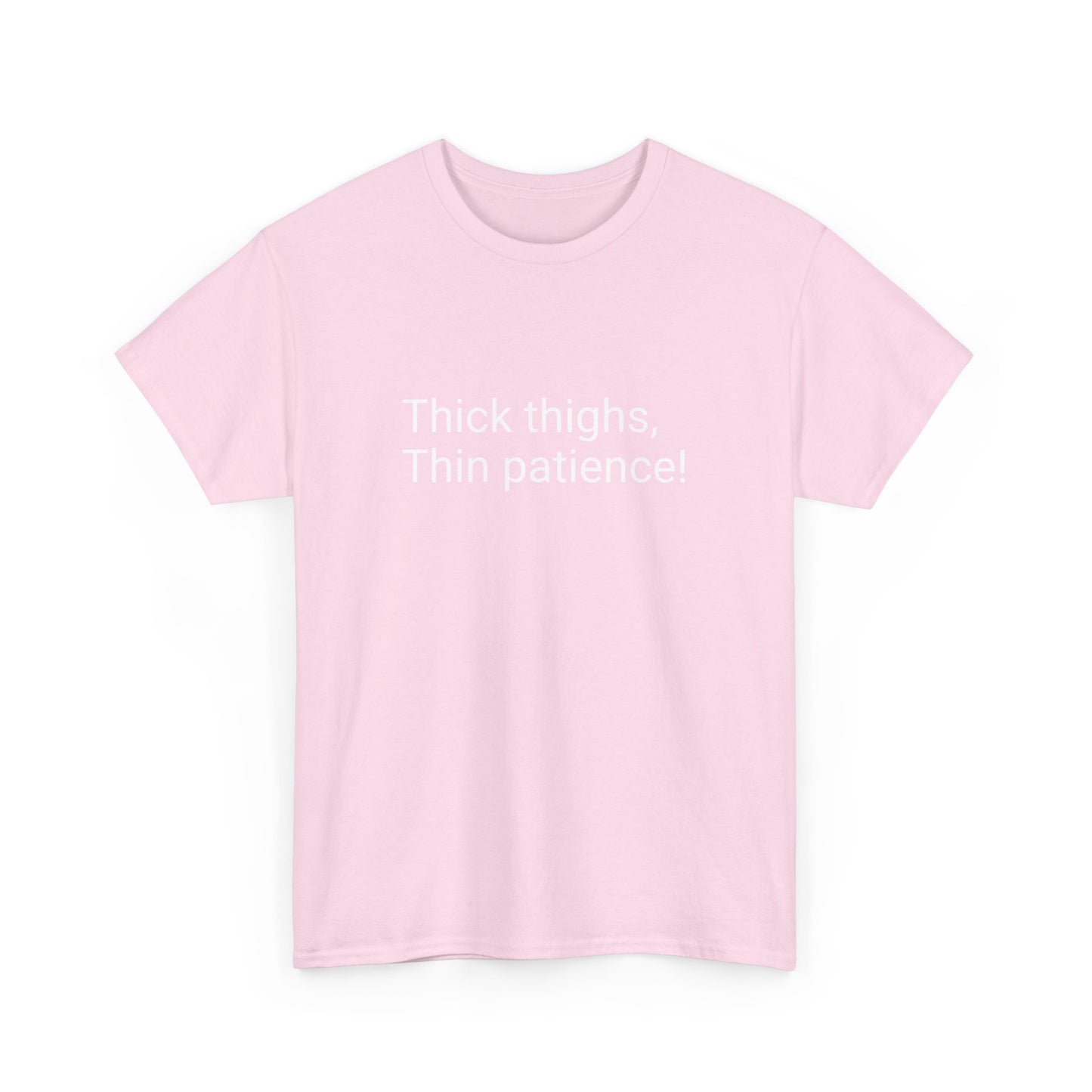 Thick Thighs, Thin Patience! Heavy Cotton T-Shirt