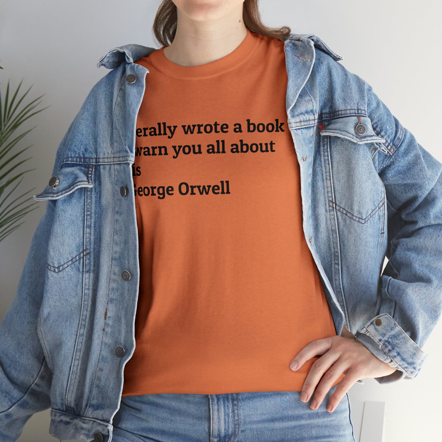 'I Literally Wrote a Book to Warn You All About This' George Orwell 1984 T-Shirt