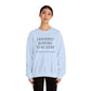 I STOPPED ROWING TO BE HERE, SO THIS BETTER BE GOOD Heavy Blend™ Sweatshirt