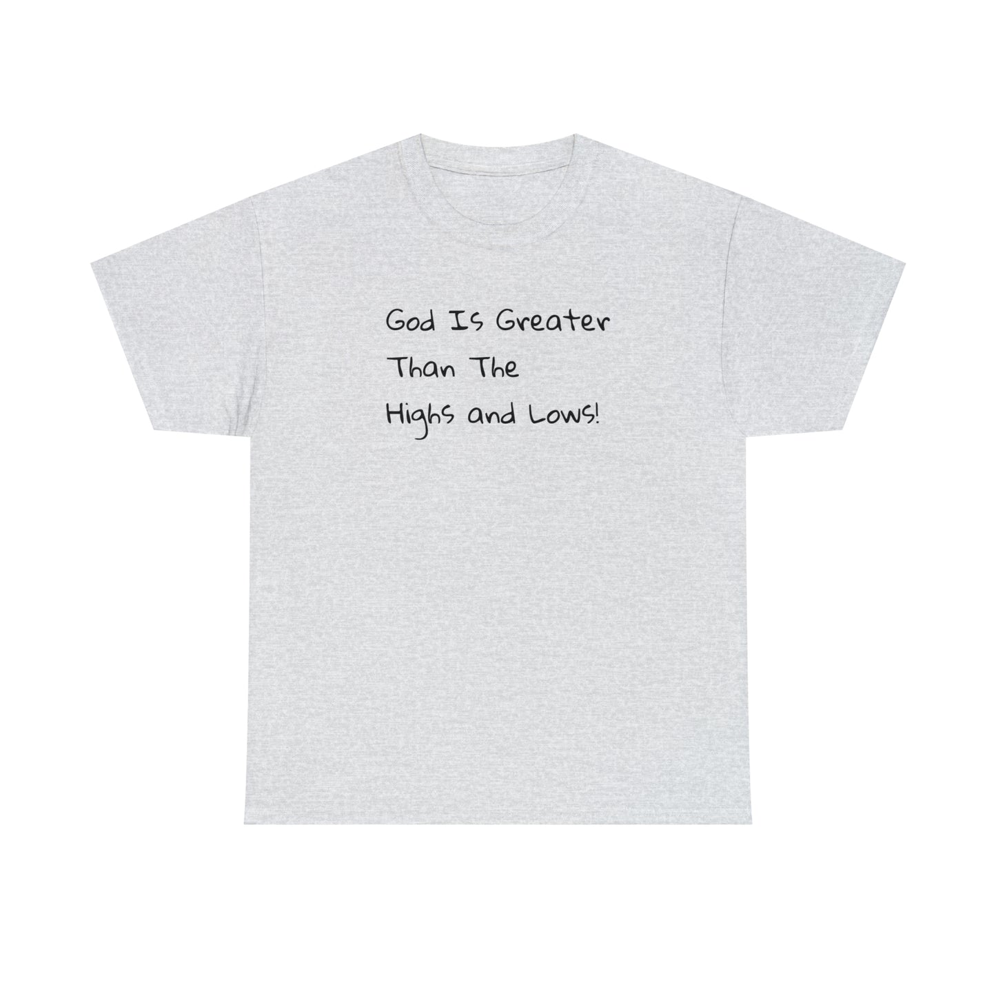 God Is Greater Than The Highs and Lows! Spiritual T-Shirt