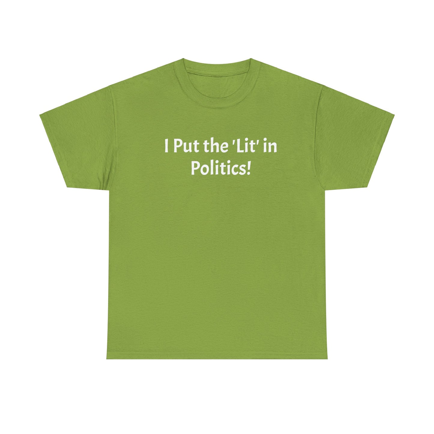 I Put the 'Lit' in Politics! T-Shirt