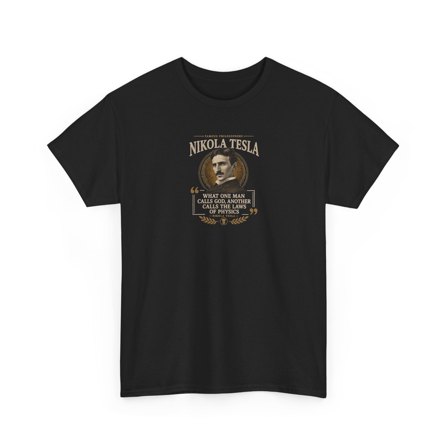 Nikola Tesla on the Divine Order of the Universe, Philosophy Tribute T-Shirt