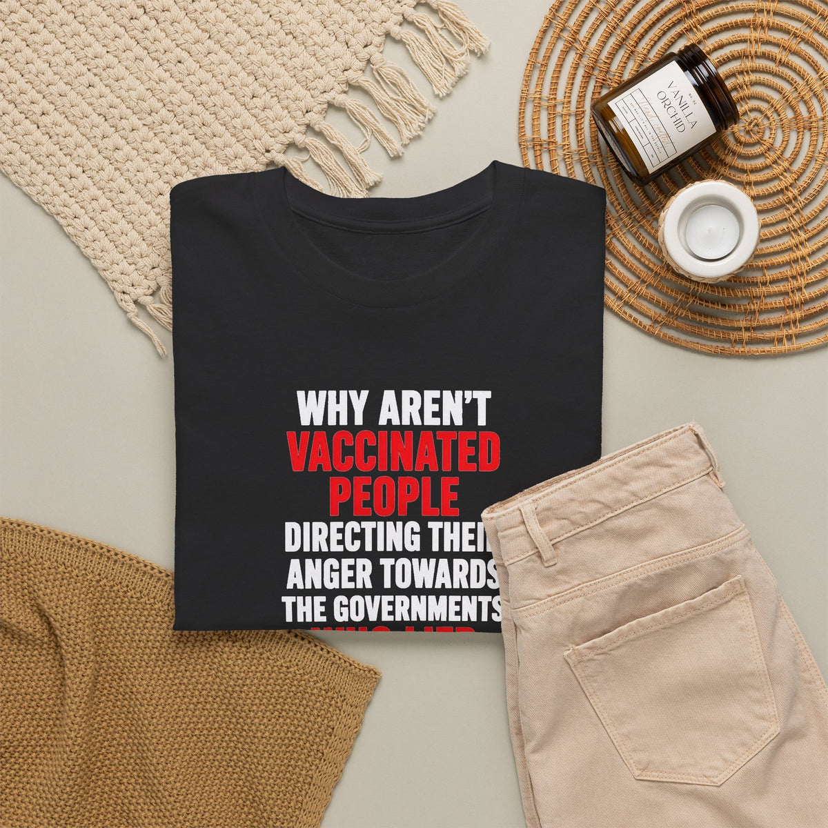 Why Aren't the Vaccinated Directing their Anger Towards Governments T-Shirt