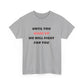 Until You Wake Up We Will Fight For You T-Shirt