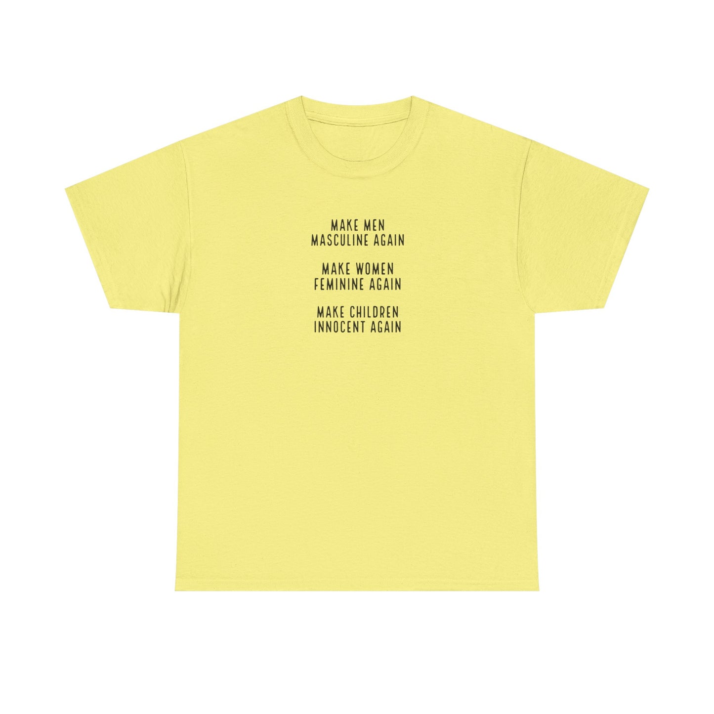 Make Men Masculine Again. Make Women Feminine Again. Make Children Innocent Again, T-Shirt