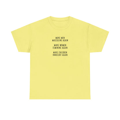 Make Men Masculine Again. Make Women Feminine Again. Make Children Innocent Again, T-Shirt