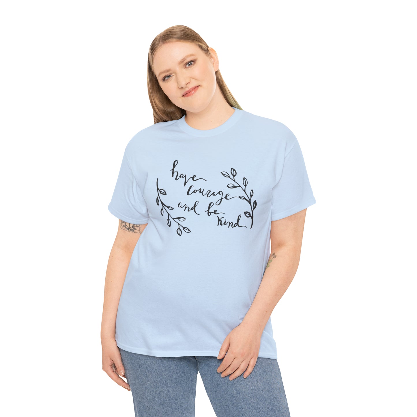 Have Courage and Be Kind T-Shirt