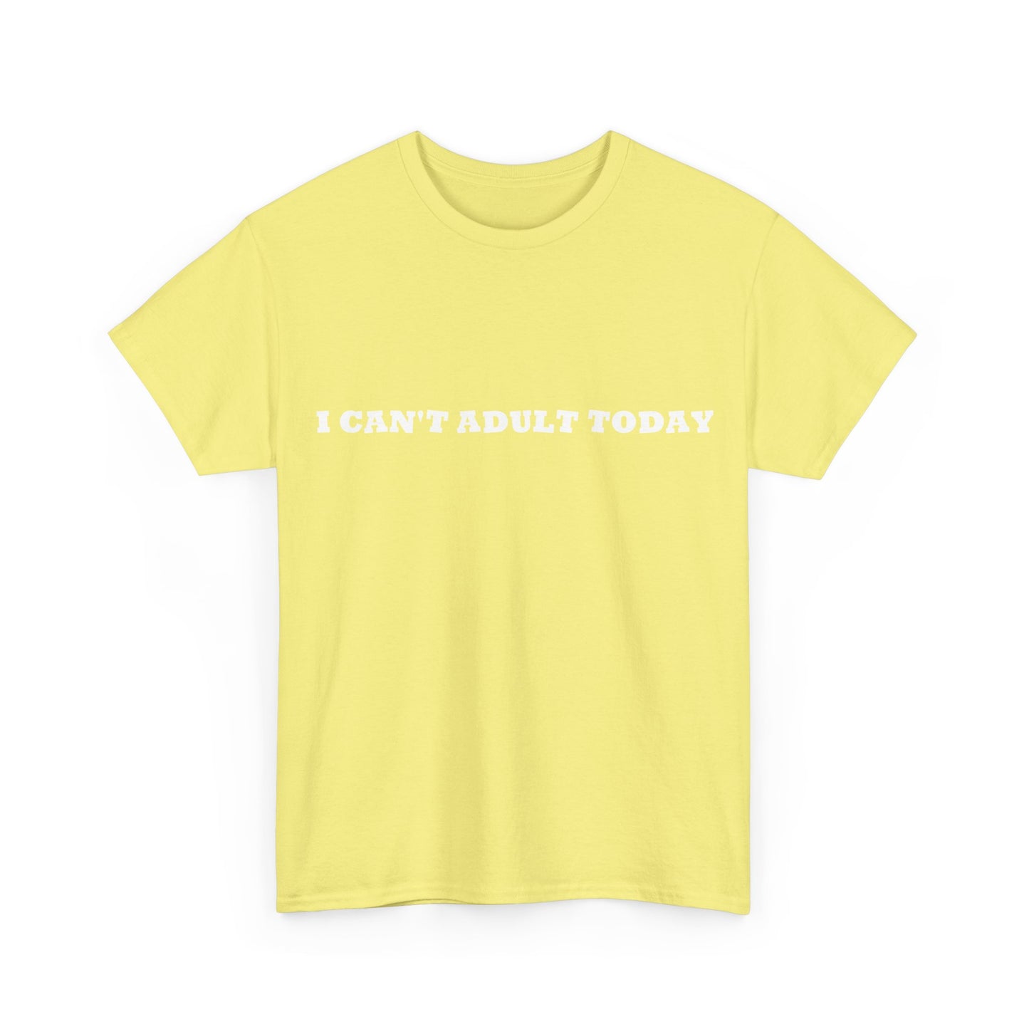 'I Can't Adult Today' Heavy Cotton T-Shirt