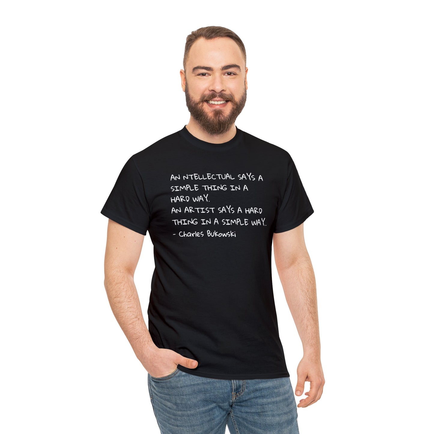 An Artist says a Hard Thing in a Simple Way, Charles Bukowski Quote T-Shirt