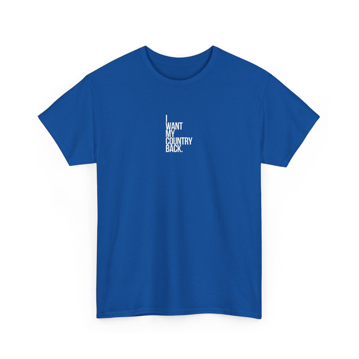 I Want My Country Back, Politics T-Shirt
