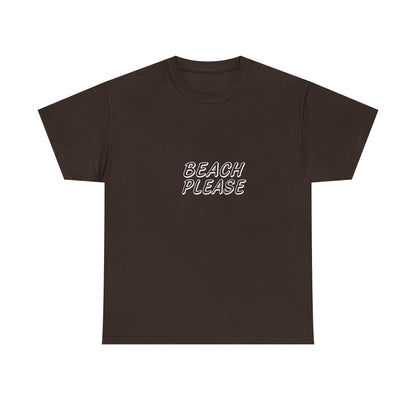 Beach Please T-Shirt