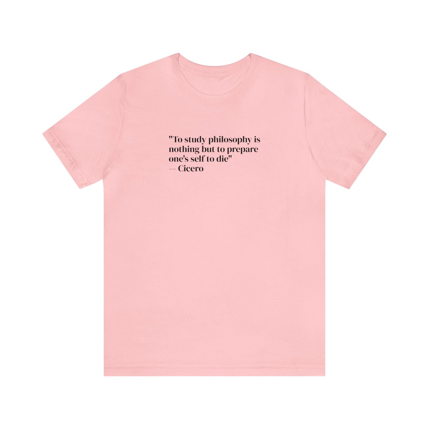 To Study Philosophy is Nothing But to Prepare One's Self to Die, Soft Jersey T-Shirt